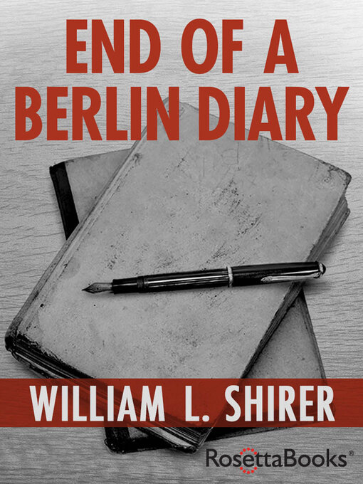 Title details for End of a Berlin Diary by William L. Shirer - Available